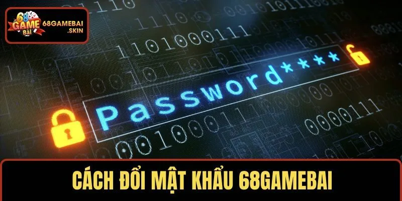 Cách đổi mật khẩu 68GAMEBAI