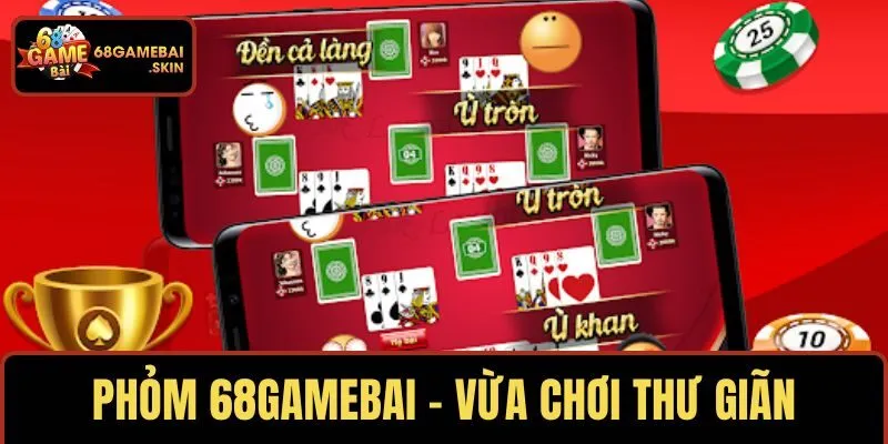 PHỎM 68GAMEBAI – VỪA CHƠI THƯ GIÃN